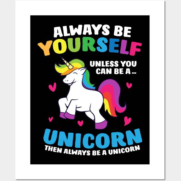 Funny Unicorn Always Be Yourself Unless You Can Be A Unicorn Wall Art by EQDesigns